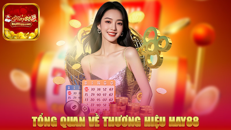 Tổng quan về thương hiệu Hay88
