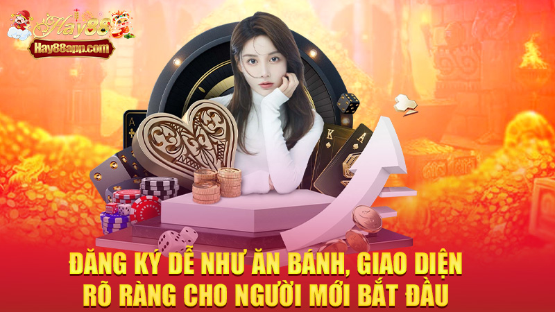 Đăng ký dễ như ăn bánh, giao diện rõ ràng cho người mới bắt đầu
