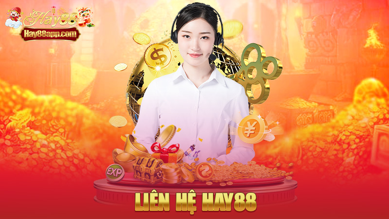 Liên hệ Hay88 – Hỏi là trả lời, gọi là có mặt liền