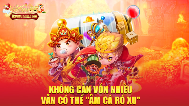 Không cần vốn nhiều, vẫn có thể "ẵm cả rổ xu"