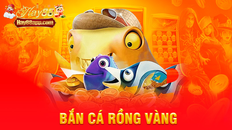 Bắn Cá Rồng Vàng